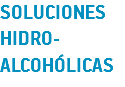 SOLUCIONES
HIDRO-
ALCOHÓLICAS